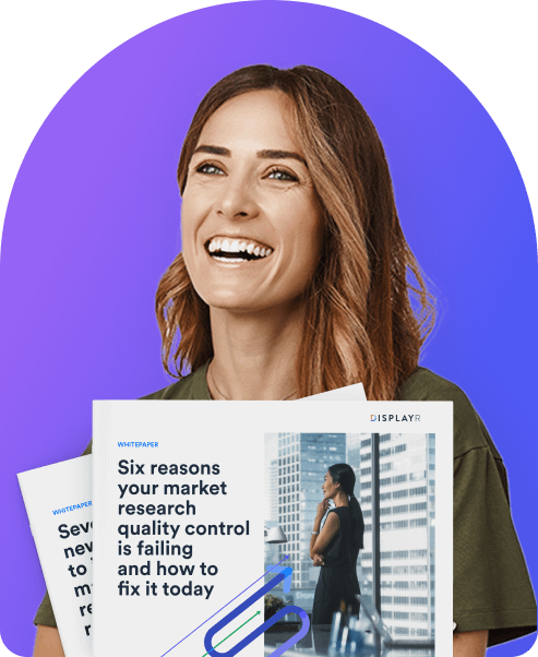 Whitepaper - Six reasons your market research quality control is failing and how to fix it today